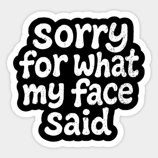 Sorry For What My Face Said Social Anxiety Sticker